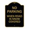 Signmission No Parking When Road Is Snow Covered, Black & Gold Aluminum Sign, 18" x 24", BG-1824-23640 A-DES-BG-1824-23640 - alternate 1